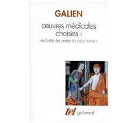 Oeuvres Medicales Choisies - Tome 1, De L'utilité Des Parties Du Corps Humain
