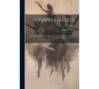 Oeuvres Mêlées: Divisées En Deux Tomes. Remarques Sur La Musique Italienne & Sur La Danse, A Milord Pembroke; Volume 2