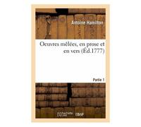 Oeuvres Mèlées, En Prose Et En Vers. Partie 1