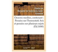 Oeuvres Meslées, Contenant : Pensées Sur L'honnesteté Avis Et Pensées Sur Plusieurs Sujets