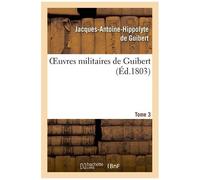Oeuvres Militaires De Guibert. Tome 3