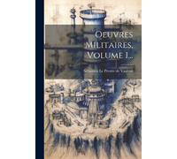 Oeuvres Militaires, Volume 1...