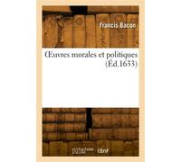 OEuvres morales et politiques - Francis Bacon - Hachette Bnf - broché - Livre