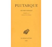 Oeuvres Morales - Tome 1, 1e Partie, Traités 1-2, De L'éducation Des Enfants - Comment Lire Les Poètes