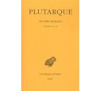 Oeuvres Morales - Tome 3, Traités 15 Et 16, Apophtegmes De Rois Et De Généraux-Apophtegmes Laconiens