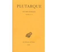 Oeuvres Morales - Tome 8, Traités 42-45, Du Destin, Le Démon De Socrate, De L'exil, Consolation À Sa Femme