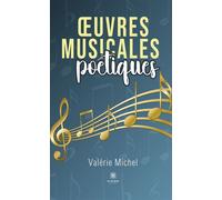 OEuvres musicales poétiques - Valérie Michel - Le Lys Bleu - broché - Poésie