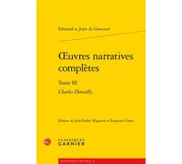 Oeuvres narratives complètes Charles Demailly - Edmond De Goncourt - Classiques Garnier - broché - Roman