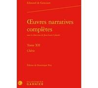 Oeuvres narratives complètes Edmond De Goncourt (Auteur), Jean-Louis Cabanès (Collection dirigée par), Dominique Pety (Editeur du volume), Didier Alexandre (Editeur général), Pierre Glaudes (Collectio
