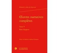 Oeuvres narratives complètes Edmond De Goncourt (Auteur), Jules De Goncourt (Auteur), Jean-Louis Cabanès (Direction), Pierre Glaudes (Direction), Paolo Tortonese (Direction)
