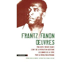 Oeuvres: Peau noire, masques blancs / L'An V de la révolution algérienne / Les damnés de la terre / Pour la révolution africaine