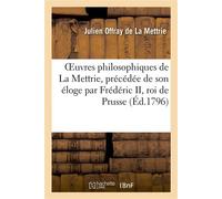 Oeuvres philosophiques de La Mettrie, précédée de son éloge par Frédéric II, roi de Prusse - Julien Offray de La Mettrie - Hachette Bnf - broché - Livre