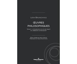 Oeuvres philosophiques de Léon Brunschvicg (t. III): Tome III : L'Introduction à la vie de l'esprit et L'idéalisme contemporain