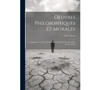 Oeuvres Philosophiques Et Morales: Comprenant Un Choix De Ses Essais Et Publiées Avec Des Notes Et Une Introd