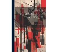 Oeuvres Philosophiques Et Politiques; Volume 2