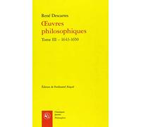 Oeuvres Philosophiques - Tome 3, 1643-1650