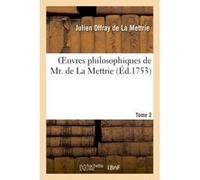 Oeuvres philosophiques Tome 2 Julien Offray de La Mettrie (Auteur)