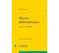 Oeuvres philosophiques Volume 1 : 1618-1637 - Ferdinand Alquié - Classiques Garnier - broché - Essai