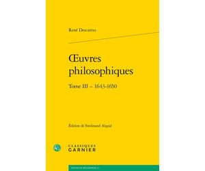 Oeuvres philosophiques Volume 3 : 1644-1650 - Pierre François Moreau - Classiques Garnier - broché - Essai
