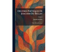 Oeuvres PoÃ(c)tiques De Joachim Du Bellay: Tome v Recueils Lyriques