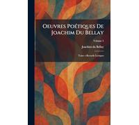 Oeuvres PoÃ(c)tiques De Joachim Du Bellay: Tome v Recueils Lyriques