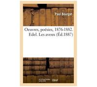 Oeuvres, poésies, 1876-1882 – Edel. Les aveux – Hachette Livre