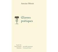 Oeuvres poétiques Antoine Heroet (Auteur), Ferdinand Gohin (Editeur du volume)