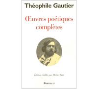 OEuvres poétiques complètes Théophile Gautier (Auteur)