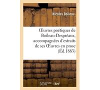 Oeuvres Poétiques De Boileau-Despréaux, Accompagnées D'extraits De Ses Oeuvres En Prose (4e Éd.)
