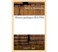 Oeuvres poétiques (Éd.1910) Robert De Montesquiou (Auteur)