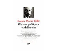 Rainer Maria Rilke : Oeuvres poétiques et théâtrales