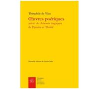 Oeuvres Poétiques - Les Amours Tragiques De Pyrame Et Thisbé