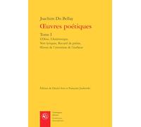 oeuvres poétiques: L'Olive, L'Antérotique, Vers lyriques, Recueil de poésie, oeuvre de l'invention de l'autheur (Tome I)