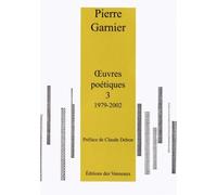 Oeuvres poétiques: Tome 3, 1979-2002