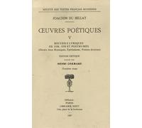 Oeuvres Poétiques - Tome 5, Recueils Lyriques De 1558, 1559 Et Posthumes (Divers Jeux Rustiques, Épithalame, Poésies Diverses)