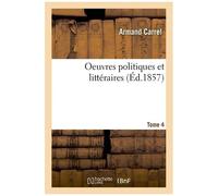 Oeuvres Politiques Et Littéraires- Tome 4