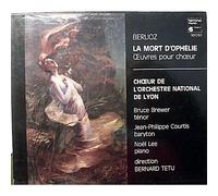 Berlioz – La Mort d'Ophélie : Œuvres pour chœur