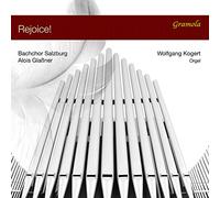 Alois Glassner, Bachchor Salzburger, Wolfgang Kogert – Rejoice! / Oeuvres pour Choeur et Orgue