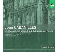 Joan Cabanilles – Œuvres pour Clavier – Volume 1 – NAXOS