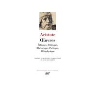 Œuvres: Éthiques, Politique, Rhétorique, Poétique, Métaphysique – Gallimard