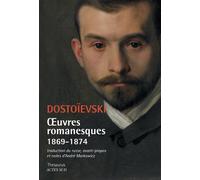 Fiodor Dostoïevski – Oeuvres romanesques 1869-1874 – Traduction André Markowicz – Broché