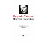 Yourcenar : Oeuvres Romanesques