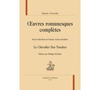 Oeuvres Romanesques Complètes - Le Chevalier Des Touches