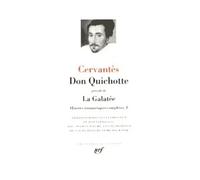 Miguel de Cervantes Saavedra – Don Quichotte précédé de La Galatée – Gallimard