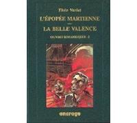 Oeuvres Romanesques - N° 1 - L'épopée Martienne - La Belle Valence