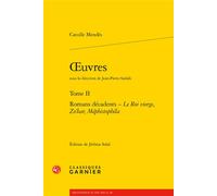 Oeuvres Romans décadents - Le Roi vierge, Zo'har, Méphistophéla - Catulle Mendes - Classiques Garnier - broché - Roman