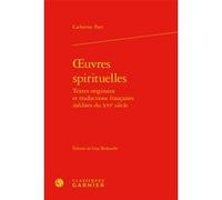 Oeuvres spirituelles Catherine Parr (Auteur), Guy Bedouelle (Editeur du volume), Jean-Charles Monferran (Collection dirigée par)