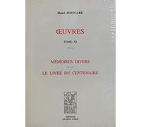Oeuvres, T. 11. Memoires Divers + Le Livre Du Centenaire (2 Titres En 1 Vol)