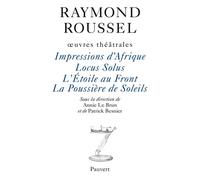 Oeuvres Théâtrales - Impressions D'afrique - Locus Solus - L'etoile Au Front - La Poussière De Soleils