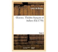 Oeuvres. Théâtre François Et Italien. Tome 4